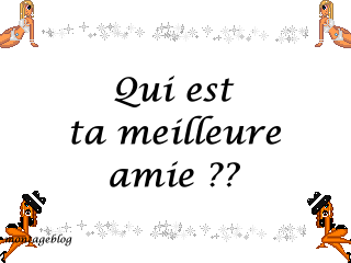 ta meilleur amie c ki ?
